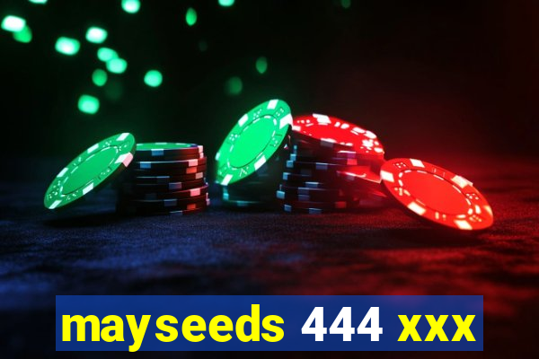 mayseeds 444 xxx